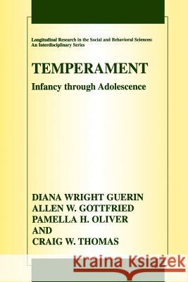Temperament: Infancy Through Adolescence the Fullerton Longitudinal Study Guerin, Diana Wright 9781461349532 Springer