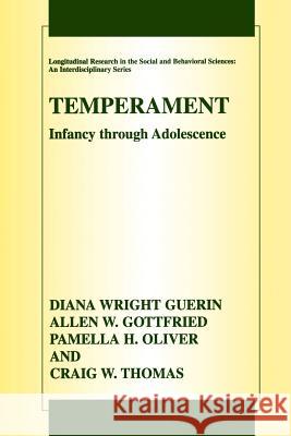 Temperament: Infancy Through Adolescence the Fullerton Longitudinal Study Guerin, Diana Wright 9781461349532