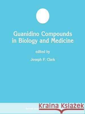 Guanidino Compounds in Biology and Medicine Joseph F. Clark 9781461349853 Springer