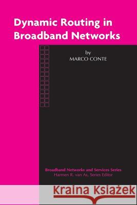 Dynamic Routing in Broadband Networks Marco Conte 9781461349877 Springer