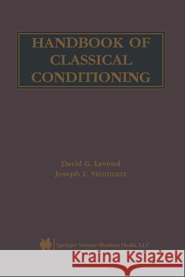 Handbook of Classical Conditioning David G. Lavond Joseph E. Steinmetz 9781461349938 Springer