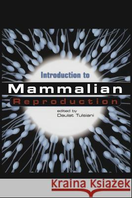Introduction to Mammalian Reproduction Daulat Tulsiani 9781461349983 Springer