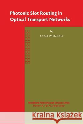 Photonic Slot Routing in Optical Transport Networks Gosse Wedzinga 9781461350170