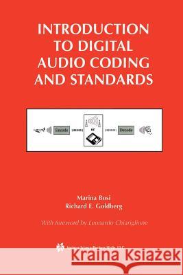 Introduction to Digital Audio Coding and Standards Marina Bosi Richard E. Goldberg Richard E 9781461350224