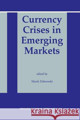 Currency Crises in Emerging Markets Marek Dabrowski 9781461350309