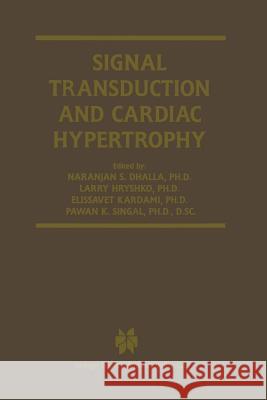 Signal Transduction and Cardiac Hypertrophy Naranjan S. Dhalla Larry Hryshko Elissavet Kardami 9781461350323 Springer