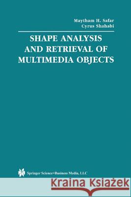 Shape Analysis and Retrieval of Multimedia Objects Maytham H. Safar Cyrus Shahabi Maytham H 9781461350330 Springer