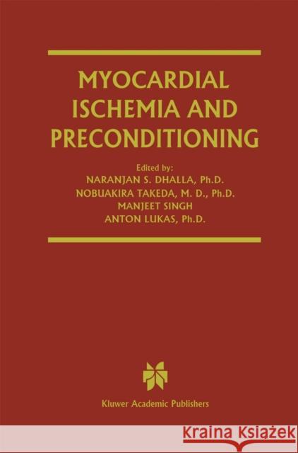 Myocardial Ischemia and Preconditioning Naranjan S. Dhalla Nobuakira Takeda Manjeet Singh 9781461350361