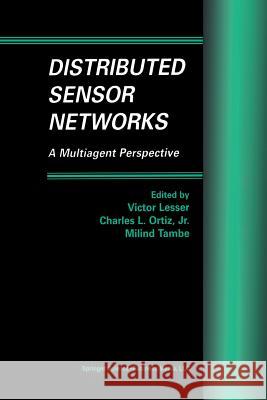 Distributed Sensor Networks: A Multiagent Perspective Lesser, Victor 9781461350392 Springer