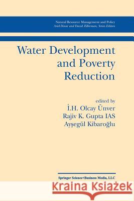 Water Development and Poverty Reduction I. H. Olca Rajiv K. Gupta Aysegul Kibaroglu 9781461350699 Springer