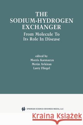 The Sodium-Hydrogen Exchanger: From Molecule to Its Role in Disease Karmazyn, Morris 9781461350712 Springer