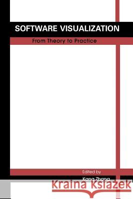 Software Visualization: From Theory to Practice Kang Zhang 9781461350866 Springer