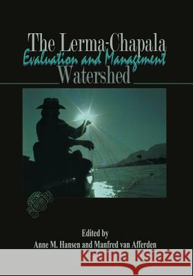 The Lerma-Chapala Watershed: Evaluation and Management Hansen, Anne M. 9781461351252