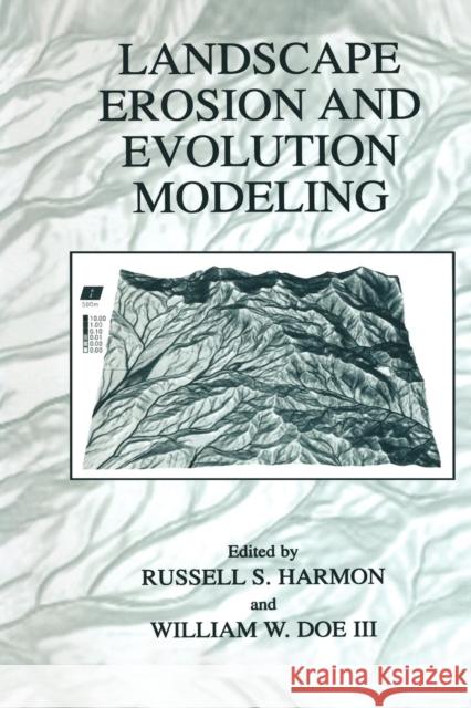 Landscape Erosion and Evolution Modeling Russell S William W Russell S. Harmon 9781461351399 Springer