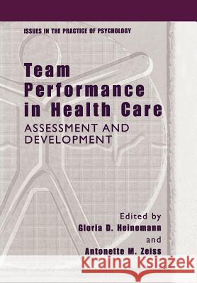 Team Performance in Health Care: Assessment and Development Heinemann, Gloria D. 9781461351429 Springer
