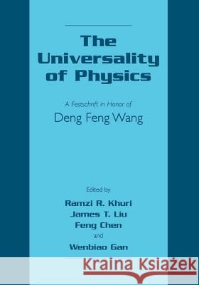 The Universality of Physics: A Festschrift in Honor of Deng Feng Wang Khuri, Ramzi R. 9781461351443