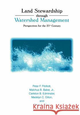 Land Stewardship Through Watershed Management: Perspectives for the 21st Century Ffolliott, Peter F. 9781461351467