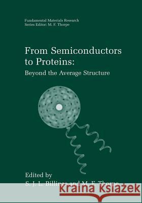From Semiconductors to Proteins: Beyond the Average Structure S. J. L. Billinge M. F. Thorpe 9781461351580 Springer