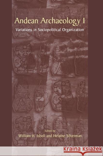 Andean Archaeology I: Variations in Sociopolitical Organization Isbell, William H. 9781461351719 Springer