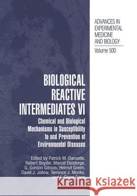 Biological Reactive Intermediates VI: Chemical and Biological Mechanisms in Susceptibility to and Prevention of Environmental Diseases Dansette, Patrick M. 9781461351856 Springer