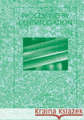 Processing by Centrifugation Liya L. Regel William R. Wilcox Liya L 9781461351955