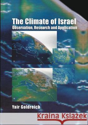 The Climate of Israel: Observation, Research and Application Goldreich, Yair 9781461352006 Springer