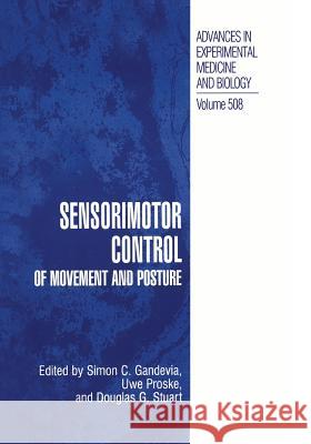 Sensorimotor Control of Movement and Posture Simon C. Gandevia Uwe Proske Douglas G. Stuart 9781461352068 Springer