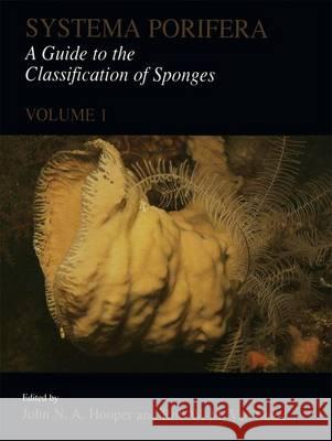 Systema Porifera: A Guide to the Classification of Sponges Hooper, John N. a. 9781461352228 Springer
