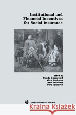 Institutional and Financial Incentives for Social Insurance Claude D'Aspremont Victor A. Ginsburgh Henri R. Sneessens 9781461352372 Springer