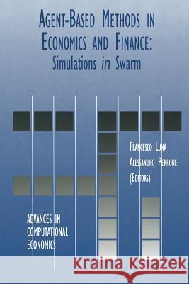 Agent-Based Methods in Economics and Finance: Simulations in Swarm Luna, Francesco 9781461352389