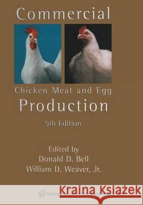 Commercial Chicken Meat and Egg Production Donald D. Bell William D., Jr. Weaver 9781461352518