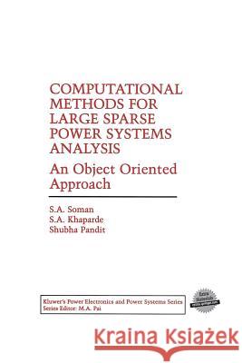 Computational Methods for Large Sparse Power Systems Analysis: An Object Oriented Approach Soman, S. a. 9781461352563 Springer