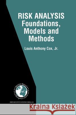Risk Analysis Foundations, Models, and Methods Louis Anthony Co Jr. Louis Anthon 9781461352686 Springer
