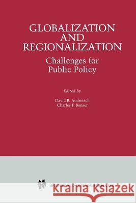 Globalization and Regionalization: Challenges for Public Policy Audretsch, David B. 9781461352785