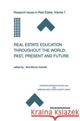 Real Estate Education Throughout the World: Past, Present and Future: Past, Present and Future Schulte, Karl-Werner 9781461352792 Springer
