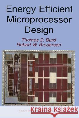 Energy Efficient Microprocessor Design Thomas D Robert W 9781461352822 Springer