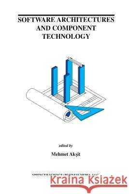 Software Architectures and Component Technology Mehmed Aksit 9781461352860 Springer