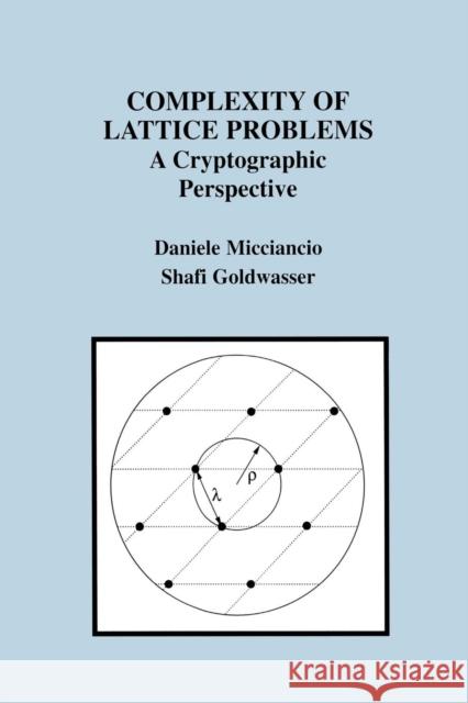 Complexity of Lattice Problems: A Cryptographic Perspective Micciancio, Daniele 9781461352938 Springer