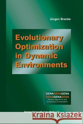 Evolutionary Optimization in Dynamic Environments Jurgen Branke 9781461353003