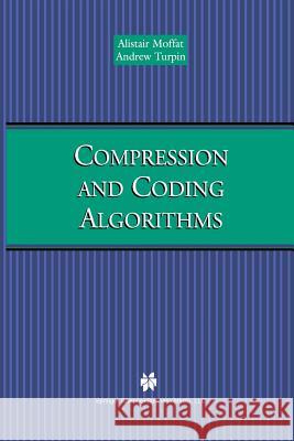 Compression and Coding Algorithms Alistair Moffat Andrew Turpin 9781461353126 Springer