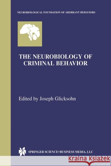 The Neurobiology of Criminal Behavior Joseph Glicksohn 9781461353164