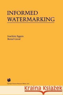 Informed Watermarking Joachim Eggers Bernd Girod 9781461353201 Springer