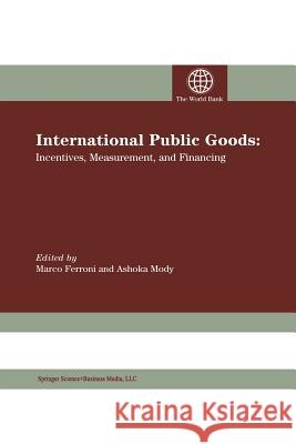 International Public Goods: Incentives, Measurement, and Financing Ferroni, Marco 9781461353348 Springer