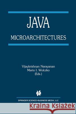 Java Microarchitectures Vijaykrishnan Narayanan Mario L. Wolczko Mario L 9781461353416 Springer
