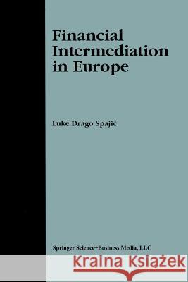Financial Intermediation in Europe Luke Drago Spajic Luke Drag 9781461353515 Springer