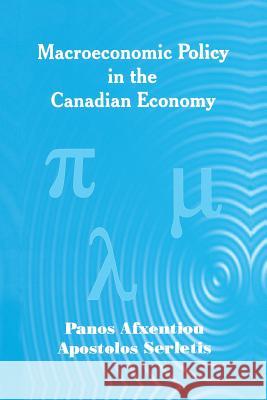 Macroeconomic Policy in the Canadian Economy Panos Afxentiou Apostolos Serletis Panos Afxenglishtiou 9781461353539 Springer