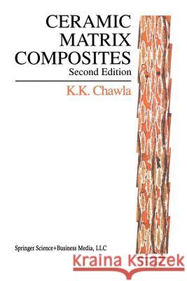 Ceramic Matrix Composites: Second Edition Chawla, Krishan K. 9781461353591 Springer