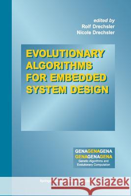 Evolutionary Algorithms for Embedded System Design Rolf Drechsler Nicole Drechsler 9781461353621 Springer