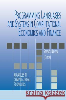 Programming Languages and Systems in Computational Economics and Finance Soren Bo Nielsen 9781461353690 Springer