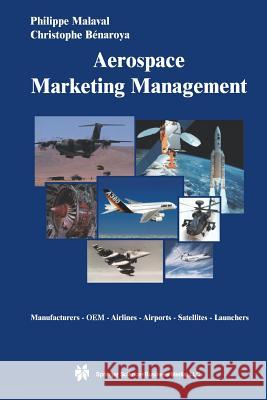 Aerospace Marketing Management: Manufacturers - OEM - Airlines - Airports - Satellites - Launchers Malaval, Philippe 9781461353775 Springer
